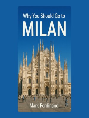 cover image of Why You Should Go to Milan